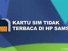 Kartu Tri Tidak Terbaca Di Samsung